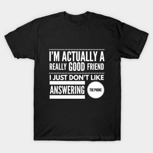 I'm Actually A Really Good Friend... T-Shirt